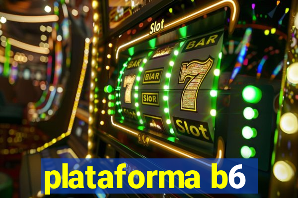 plataforma b6